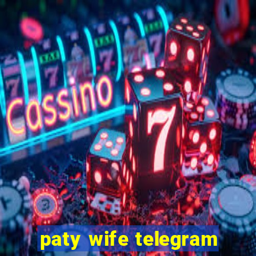 paty wife telegram